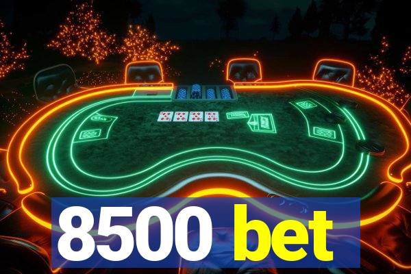 8500 bet